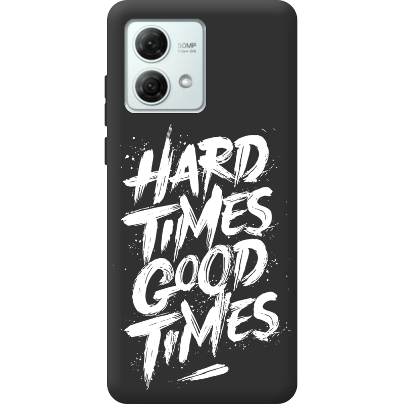 Черный чехол BoxFace Motorola G84 Hard Times Good Times