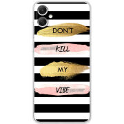 Чехол BoxFace Samsung Galaxy A05 (A055) Dont Kill My Vibe