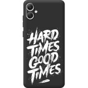 Черный чехол BoxFace Samsung Galaxy A05 (A055) Hard Times Good Times