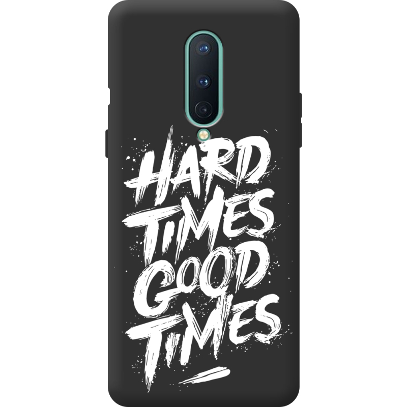 Черный чехол BoxFace OnePlus 8 Hard Times Good Times