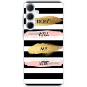 Чехол BoxFace Samsung Galaxy A35 5G (A356) Dont Kill My Vibe