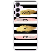 Чехол BoxFace Samsung Galaxy A55 5G (A556) Dont Kill My Vibe