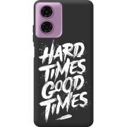 Черный чехол BoxFace Motorola G04 Hard Times Good Times