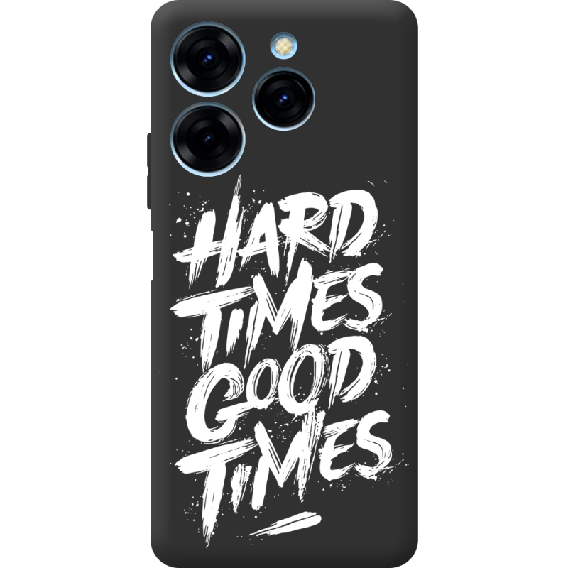 Черный чехол BoxFace Tecno Spark 20 Pro Hard Times Good Times