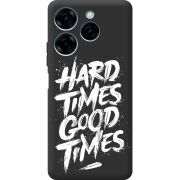 Черный чехол BoxFace Tecno Spark 20 Pro Hard Times Good Times