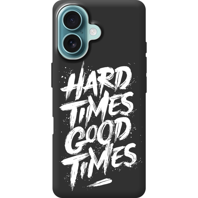 Черный чехол BoxFace Apple iPhone 16 Hard Times Good Times