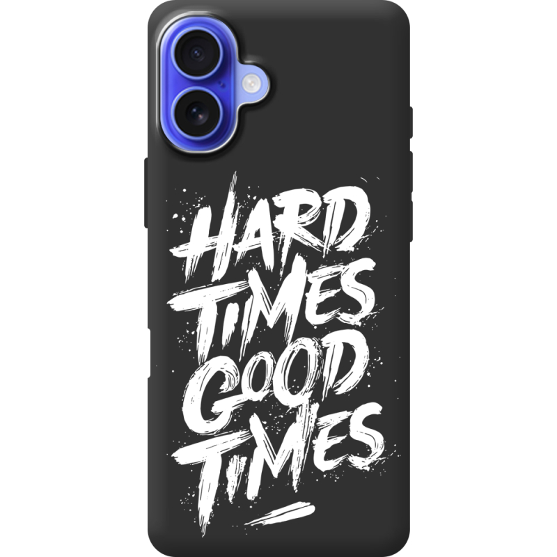 Черный чехол BoxFace Apple iPhone 16 Plus Hard Times Good Times