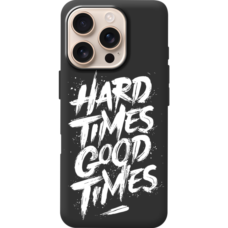 Черный чехол BoxFace Apple iPhone 16 Pro Hard Times Good Times