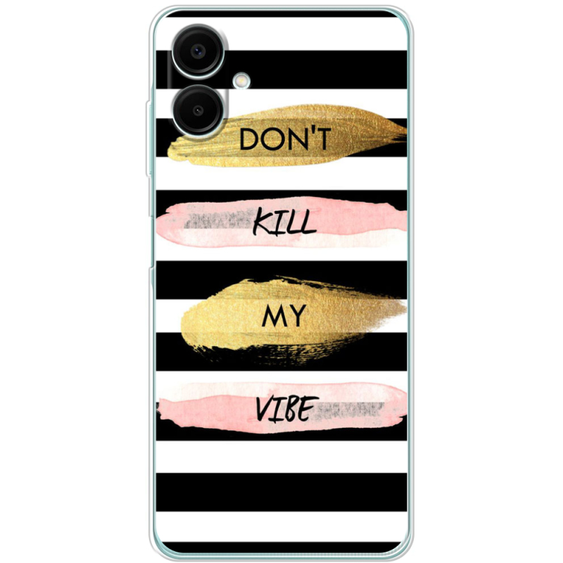 Чехол BoxFace Samsung Galaxy A06 (A065) Dont Kill My Vibe