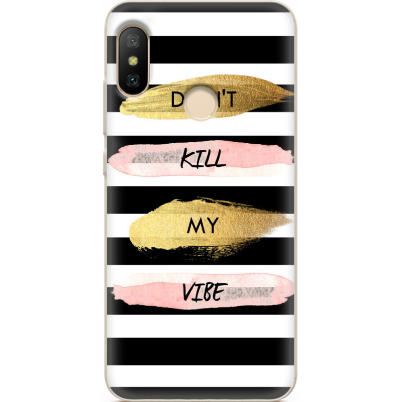 Чехол U-print Xiaomi Mi A2 Lite Dont Kill My Vibe