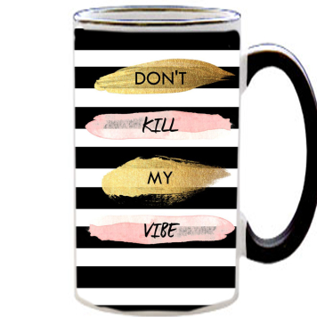 Чашка тест Dont Kill My Vibe