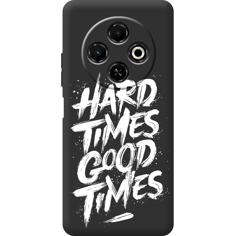 Чорний чохол BoxFace Tecno Spark 30C Hard Times Good Times