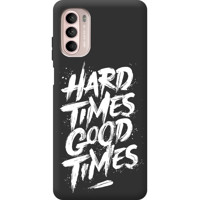 Чорний чохол BoxFace Motorola Moto G52 Hard Times Good Times