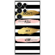 Чохол BoxFace Samsung Galaxy S25 Ultra Dont Kill My Vibe