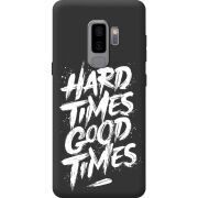 Чорний чохол BoxFace Samsung Galaxy S9 Plus (G965) Hard Times Good Times