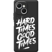 Чорний чохол BoxFace Tecno Spark 40C Hard Times Good Times
