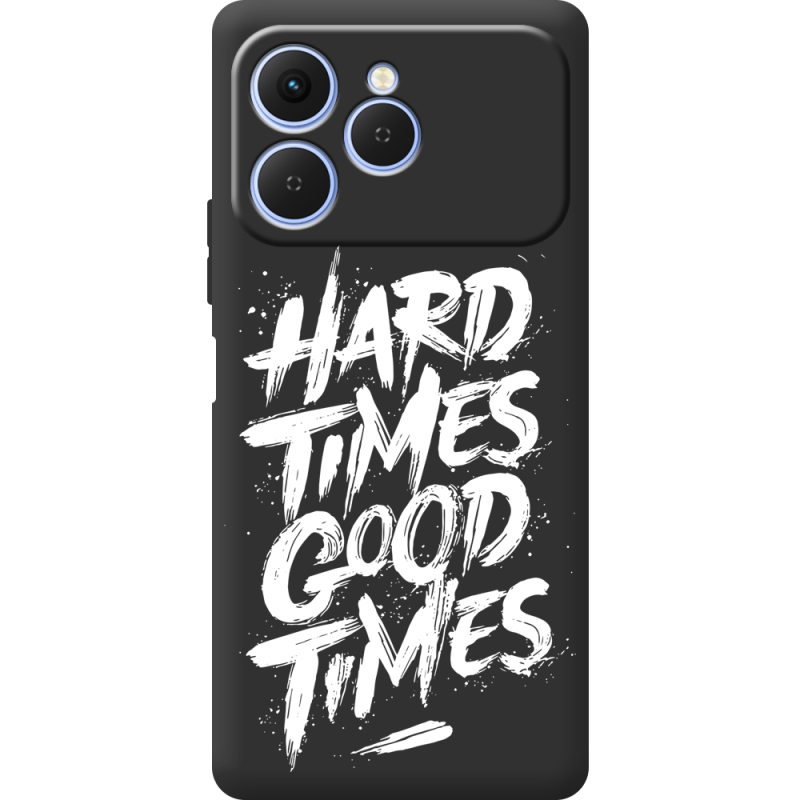 Чорний чохол BoxFace Tecno Spark 40 Hard Times Good Times