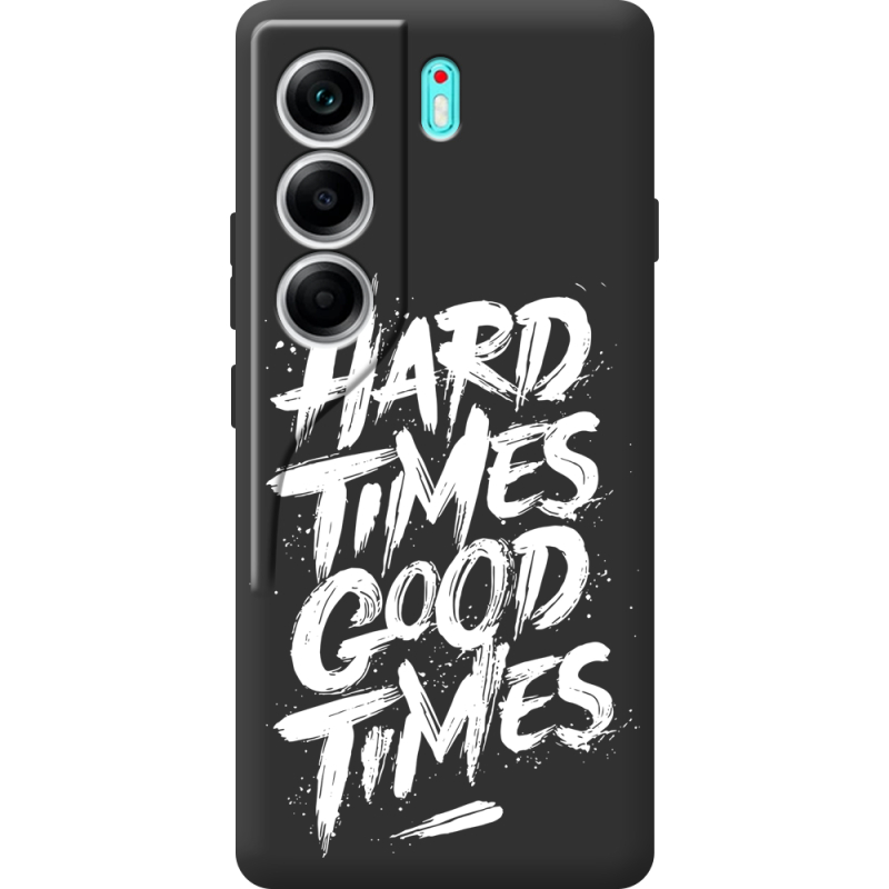 Чорний чохол BoxFace Tecno Camon 40 Hard Times Good Times