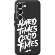 Чорний чохол BoxFace Tecno Spark 40 Pro Plus Hard Times Good Times