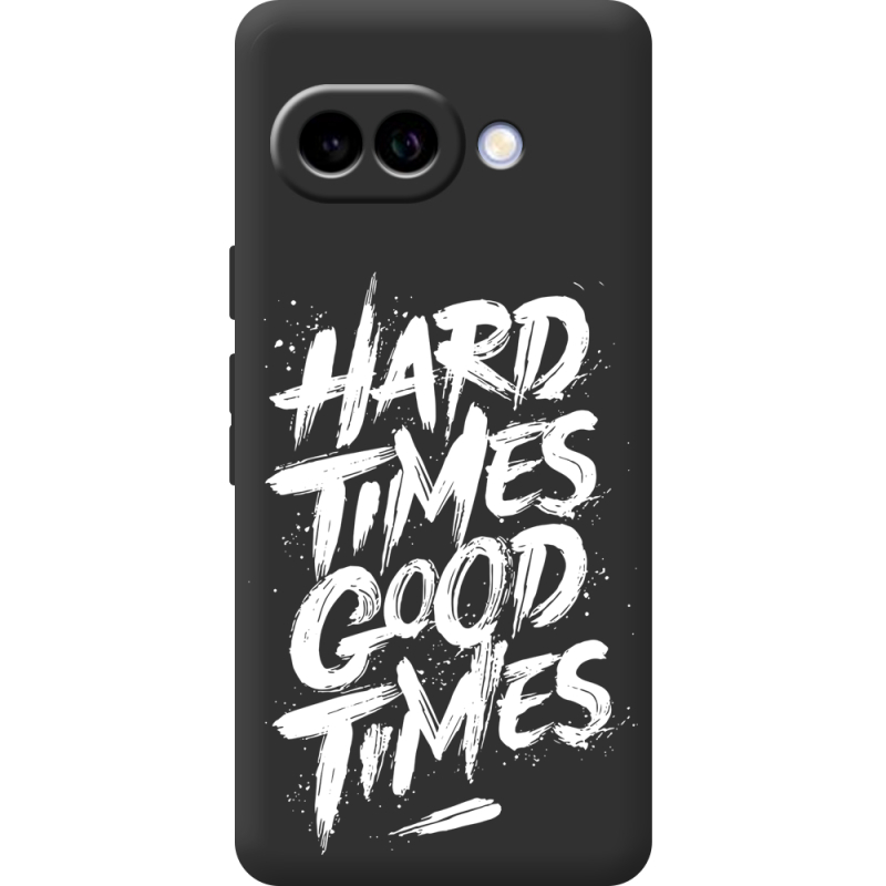 Чорний чохол BoxFace Google Pixel 10A Hard Times Good Times