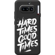 Чорний чохол BoxFace Nothing Phone (4a) Hard Times Good Times