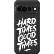 Чорний чохол BoxFace Google Pixel 11 Pro Hard Times Good Times