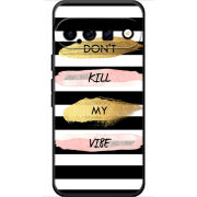 Чохол BoxFace Google Pixel 11 Dont Kill My Vibe